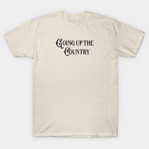 Going up the Country T-Shirt by NeilGlover